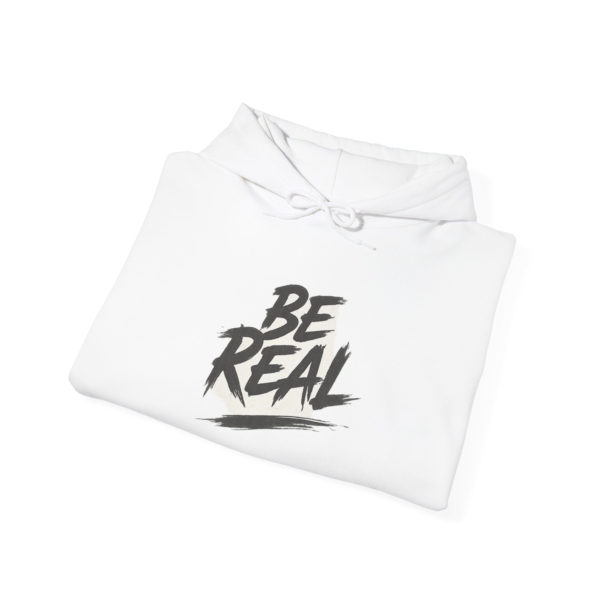 Be Real Hoodie - Motivational Graphic Pullover