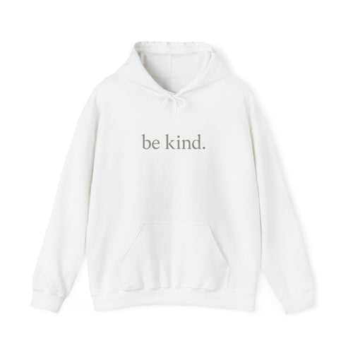 be kind. Hoodie — Minimal Positive Message Hooded Sweatshirt