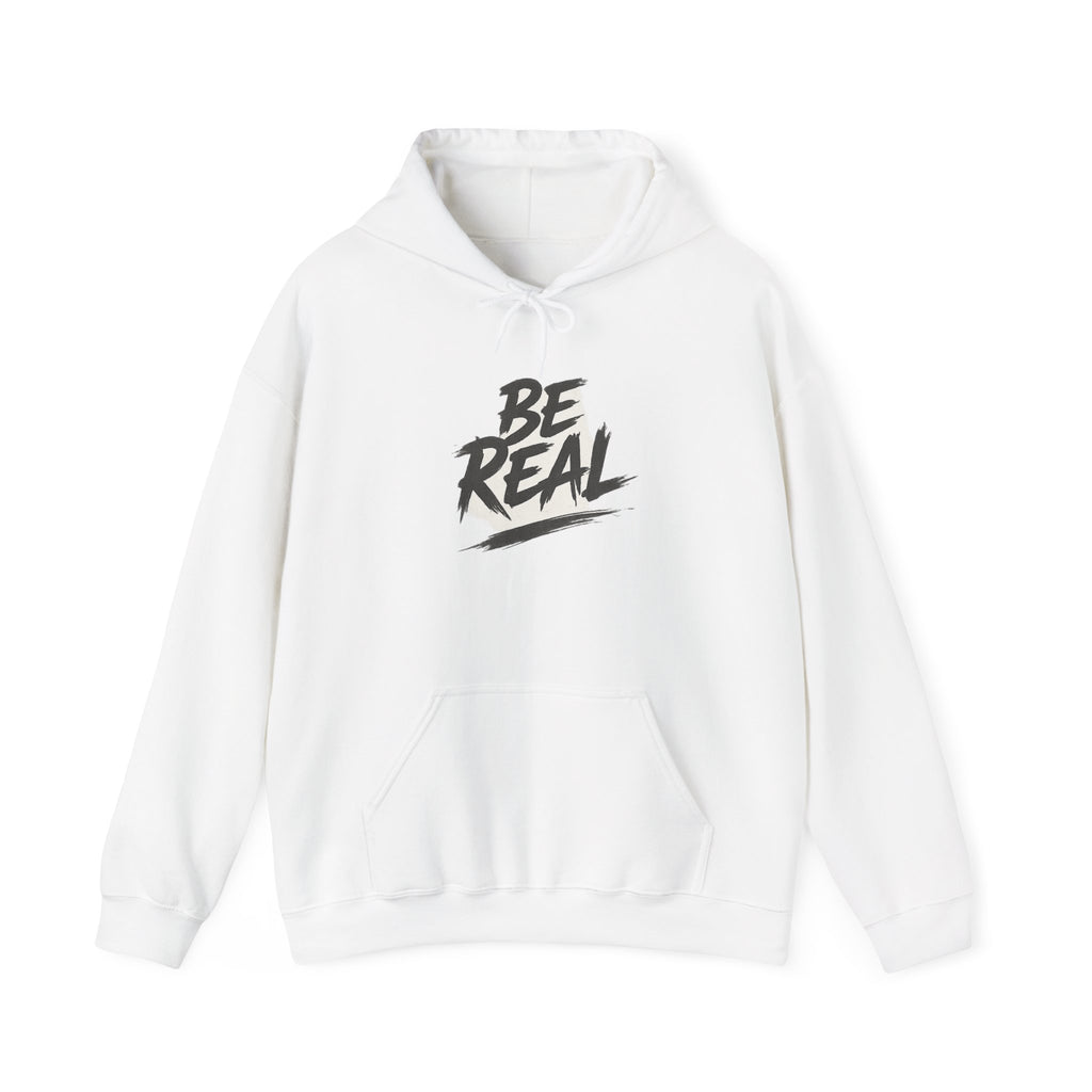 Be Real Hoodie - Motivational Graphic Pullover