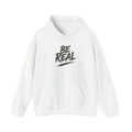 Be Real Hoodie - Motivational Graphic Pullover