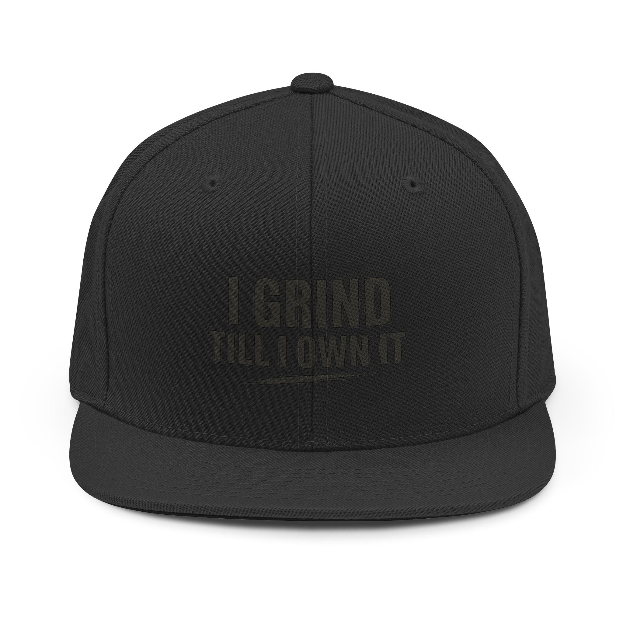 I Grind Till I Own It Snapback Hat — Motivational Flat-Brim Cap for Entrepreneurs