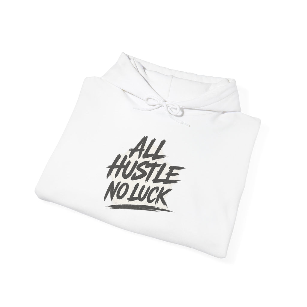 All Hustle No Luck Hoodie — Motivational White Pullover for Entrepreneurs