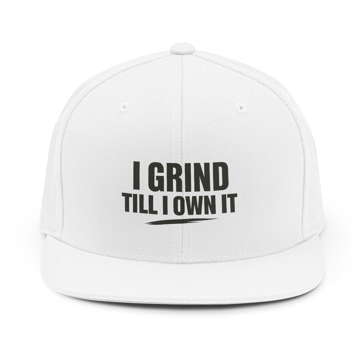 I Grind Till I Own It Snapback Hat — Motivational Flat-Brim Cap for Entrepreneurs