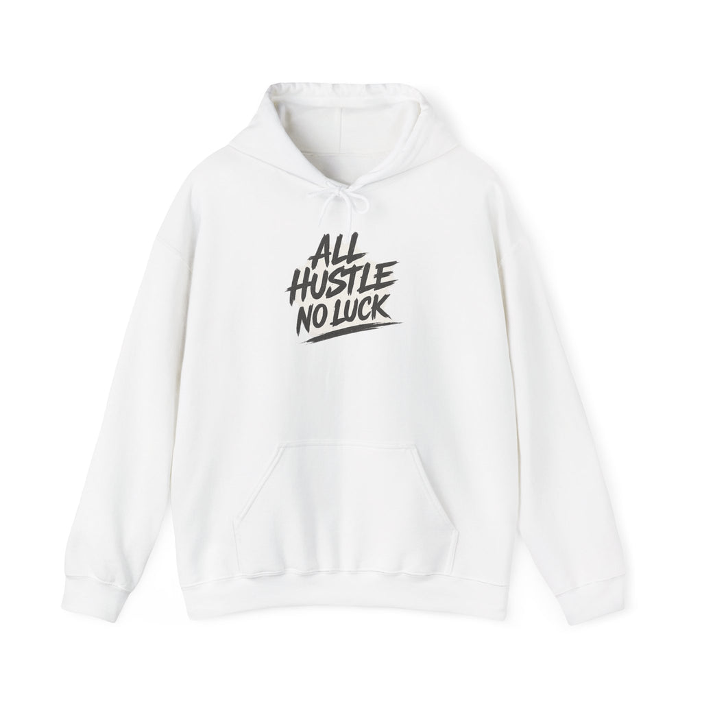 All Hustle No Luck Hoodie — Motivational White Pullover for Entrepreneurs